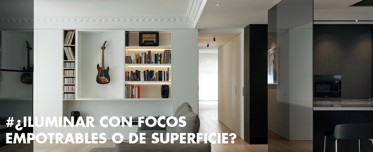 Iluminar con focos empotrables o de superficie