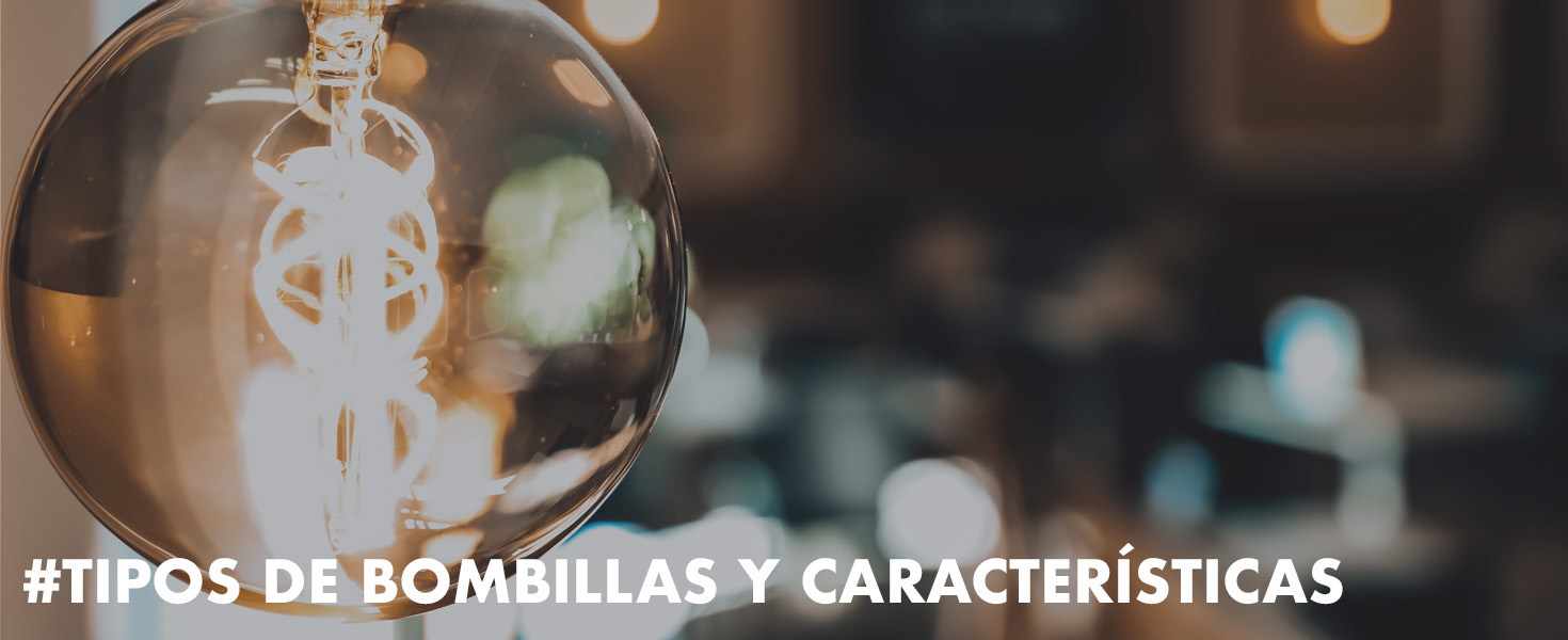 Tipos de bombillas y características