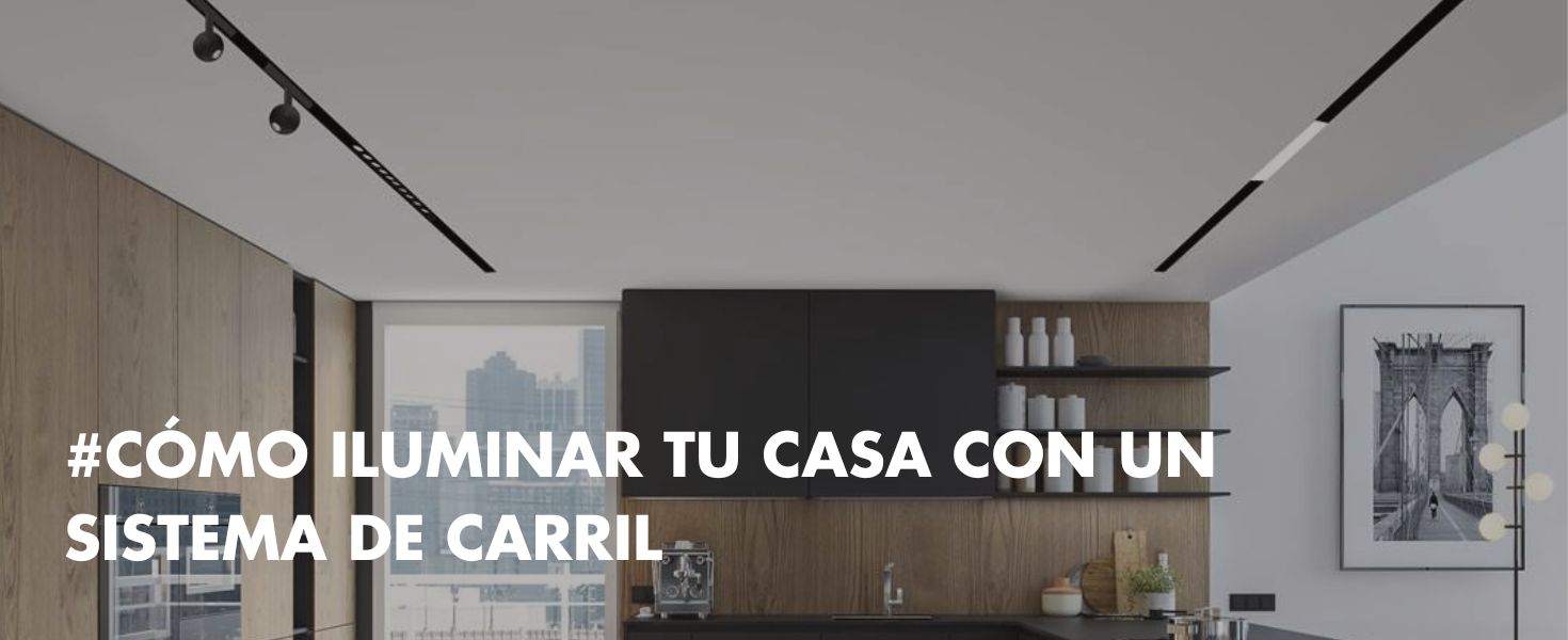 blog-como-iluminar-tu-casa-con-un-sistema-de-carril