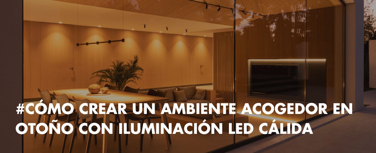 blog-como-crear-un-ambiente-acogedor-en-otoño-con-iluminacion-led-calida