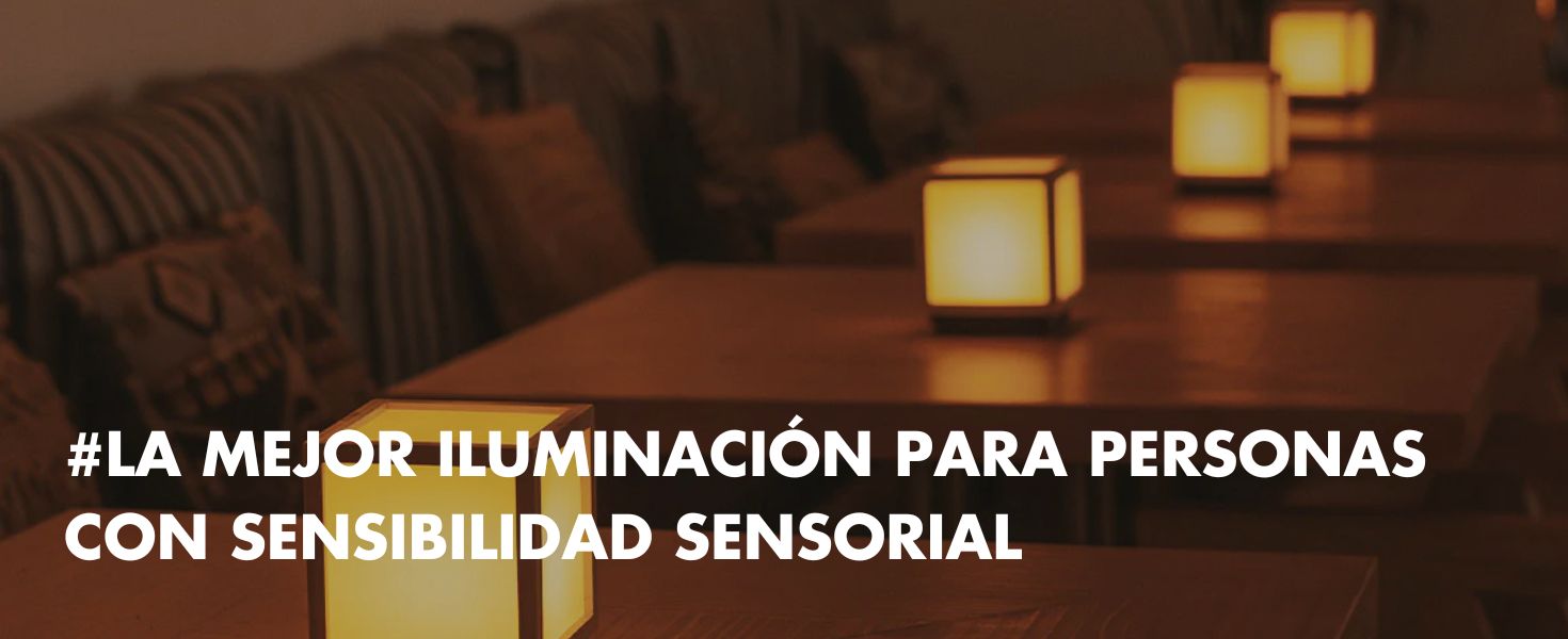 blog-la-mejor-iluminacion-para-personas-con-sensibilidad-sensorial